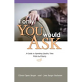 If Only You Would Ask: A Guide to Spending Quality Time with the Elderly