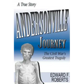 Andersonville Journey: The Civil War's Greatest Tragedy