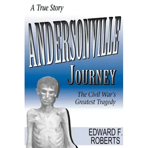 Andersonville Journey: The Civil War's Greatest Tragedy