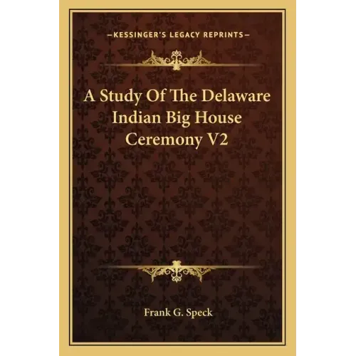 A Study of the Delaware Indian Big House Ceremony V2