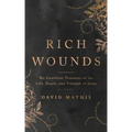 Rich Wounds: The Countless Treasures of the Life, Death, and Triumph of Jesus