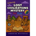 Unboring Lost Civilizations Mystery for Kids: Funny, Fascinating Guide to the Greatest Lost Civilizations, Ancient Mysteries, and Secrets History Can'