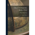 Old Yonkers, 1646-1922 [electronic Resource]: a Page of History