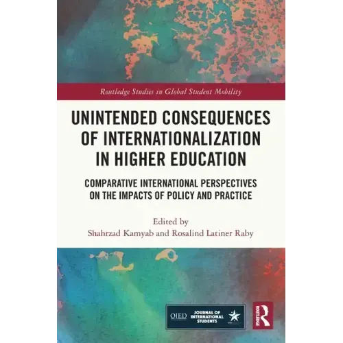 Unintended Consequences of Internationalization in Higher Education: Comparative International Perspectives on the Impacts of Policy and Practice