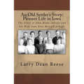 An Old Settler's Story: Pioneer Life in Iowa: The Story of John Blake Jolliffe and his Wife Jane Etta Metcalf Jolliffe