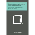 Transactional Analysis in Psychotherapy: A Systematic Individual and Social Psychiatry