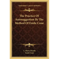 The Practice of Autosuggestion by the Method of Emile Coue