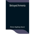 Betrayed Armenia
