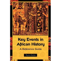 Key Events in African History: A Reference Guide