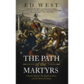 The Path of the Martyrs: Charles Martel, The Battle of Tours and the Birth of Europe