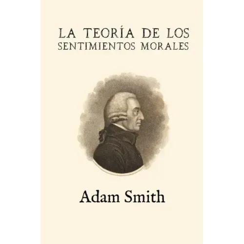 La teoría de los sentimientos morales (Anotada y ampliada)