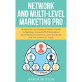 Network and Multi-Level Marketing Pro: The Best Network/Multilevel Marketer Guide for Building a Successful MLM Business on Social Media with Facebook