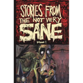 Stories from the Not Very Sane: Volume 1