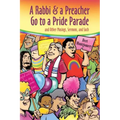 A Rabbi and a Preacher Go to a Pride Parade: and Other Musings, Sermons, and Such