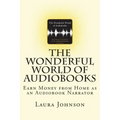 The Wonderful World of Audiobooks: Earn Money From Home As An Audiobook Narrator