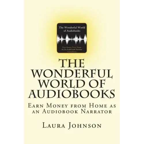 The Wonderful World of Audiobooks: Earn Money From Home As An Audiobook Narrator
