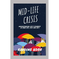 Mid-Life Crisis: Understanding Life's dynamics in your 30s, 40s and 50s