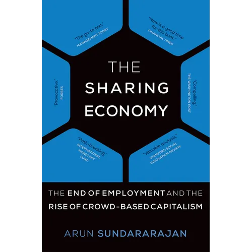 The Sharing Economy: The End of Employment and the Rise of Crowd-Based Capitalism