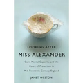Looking After Miss Alexander: Care, Mental Capacity, and the Court of Protection in Mid-Twentieth-Century England