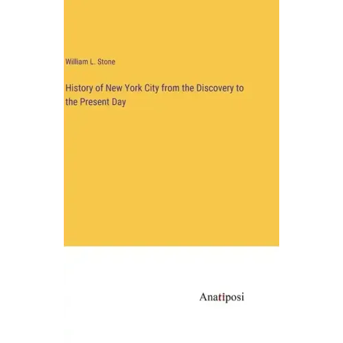 History of New York City from the Discovery to the Present Day