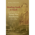 Heading South to Teach: The World of Susan Nye Hutchison, 1815-1845