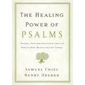 The Healing Power of Psalms: Renewal, Hope and Acceptance from the World's Most Beloved Ancient Verses