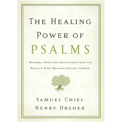 The Healing Power of Psalms: Renewal, Hope and Acceptance from the World's Most Beloved Ancient Verses