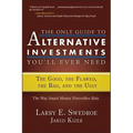 The Only Guide to Alternative Investments You'll Ever Need: The Good, the Flawed, the Bad, and the Ugly