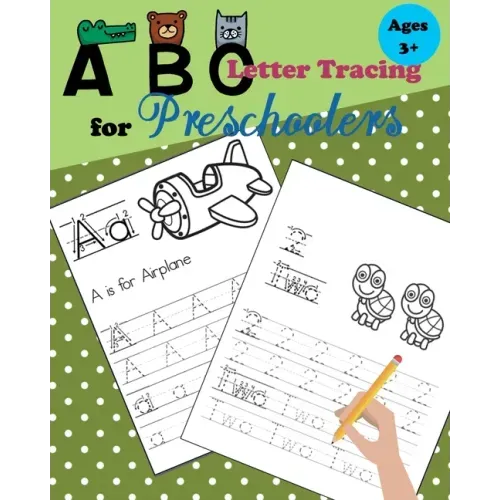ABC Tracing Letters for Preschoolers: Tracing Numbers and Letters for Kindergarten and Preschool Kids Learning to Write and Count