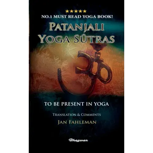 Patanjali Yoga Sutras - To Be Present in Yoga: BRAND NEW! Translation and comments by Jan Fahleman
