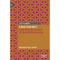 A New Cold War?: Assessing the Current Us-Russia Relationship