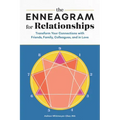 The Enneagram for Relationships: Transform Your Connections with Friends, Family, Colleagues, and in Love