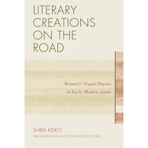 Literary Creations on the Road: Women's Travel Diaries in Early Modern Japan