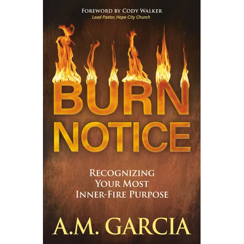 Burn Notice: Recognizing Your Most Inner-Fire Purpose