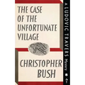 The Case of the Unfortunate Village: A Ludovic Travers Mystery