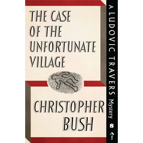 The Case of the Unfortunate Village: A Ludovic Travers Mystery