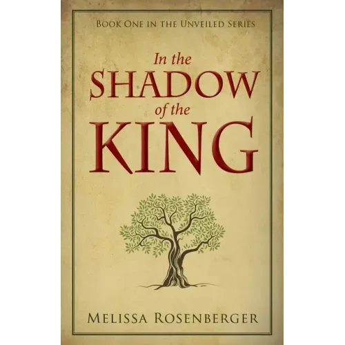 In the Shadow of the King: Book One in the Unveiled Series