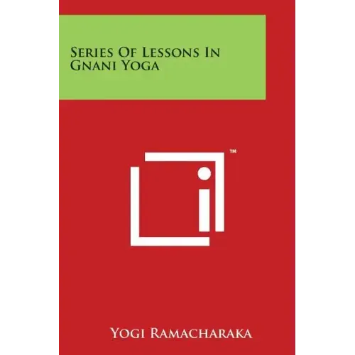 Series Of Lessons In Gnani Yoga