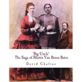 Big Uncle: The Saga of Martin Van Buren Bates
