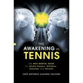 The Awakening in Tennis: The Best Mental Book for Tennis Players, Athletes, Coaches and Parents