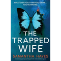 The Trapped Wife: An absolutely gripping psychological thriller with a mind-blowing twist