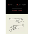 Pistols and Revolvers and Their Use