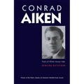 Conrad Aiken: Poet of White Horse Vale