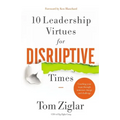 10 Leadership Virtues for Disruptive Times: Coaching Your Team Through Immense Change and Challenge