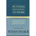Putting Philosophy to Work: Inquiry and Its Place in Culture -- Essays on Science, Religion, Law, Literature, and Life