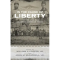 In the Cause of Liberty: How the Civil War Redefined American Ideals