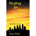 Heading for Sunset and Other Stories