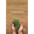 Rosemary Moments: Recognizing God at Work in Your Life