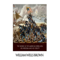 The Negro in the American Rebellion: His Heroism and His Fidelity
