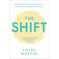 The Shift: Surviving and Thriving After Moving from Conservative to Progressive Christianity